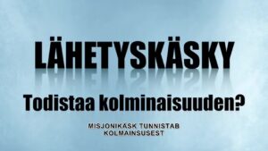Teppo Salmela – Misjonikäsk tunnistab kolmainsusest