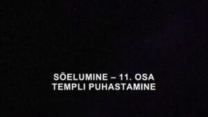 SÕELUMINE – 11. OSA – TEMPLI PUHASTAMINE