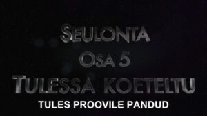 SÕELUMINE – 5. OSA – Tules proovile pandud