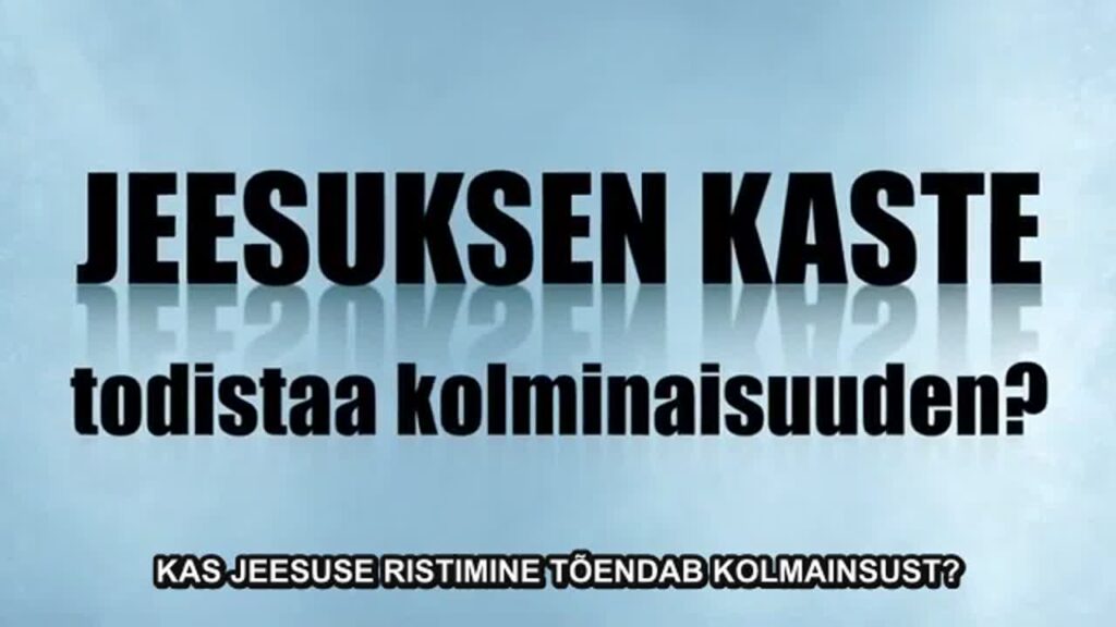 Kas Jeesuse ristimine tõendab kolmainsust?