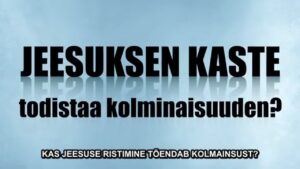 Kas Jeesuse ristimine tõendab kolmainsust?