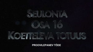 Sõelumine 16. osa alguskaader, pealkiri „Proovilepanev tõde”